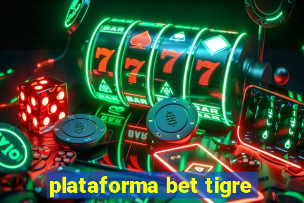 plataforma bet tigre